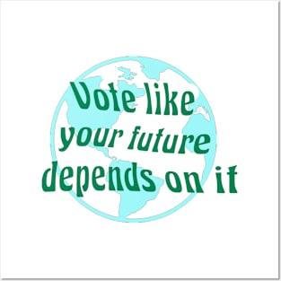 VOTE like your future depends on it Posters and Art